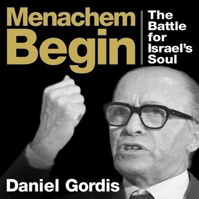 Cover for Daniel Gordis · Menachem Begin (CD) (2014)