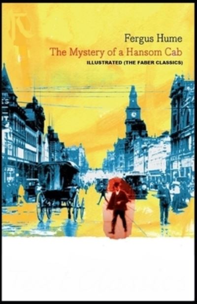 The Mystery of a Hansom Cab: Illustrated (The Faber Classics) - Fergus Hume - Książki - Independently Published - 9798493925931 - 10 października 2021