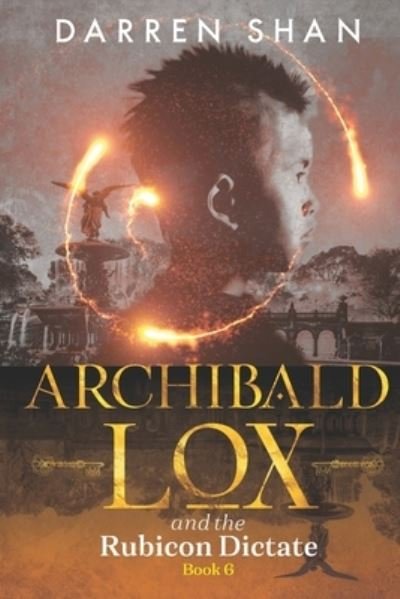 Archibald Lox and the Rubicon Dictate: Archibald Lox series, book 6 - Darren Shan - Bücher - Independently Published - 9798512006931 - 25. August 2021