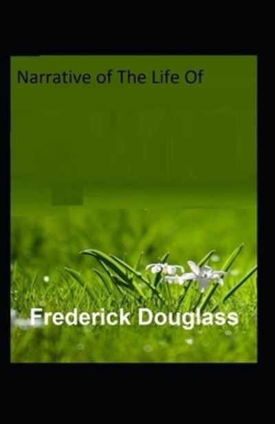 Cover for Frederick Douglass · Narrative Of The Life Of Frederick Douglass: Illustrated Edition (Paperback Bog) (2021)