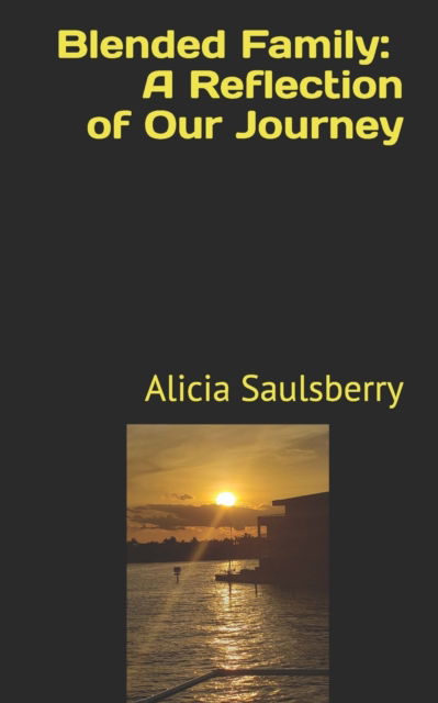 Alicia Saulsberry · Blended Family: A Reflection of Our Journey (Paperback Book) (2021)