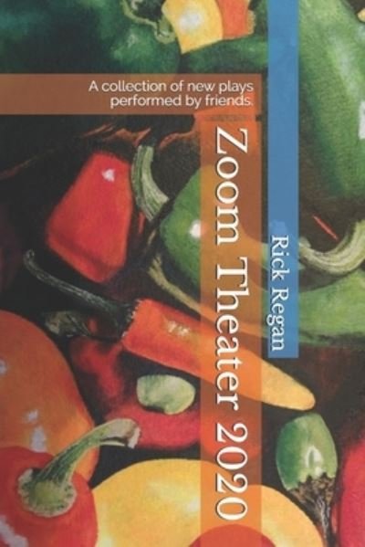 Zoom Theater 2020 - Ed Backes - Books - Independently Published - 9798564560931 - November 16, 2020