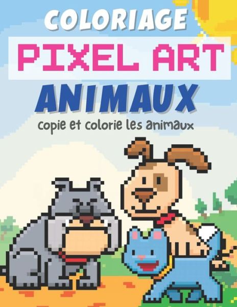 Cover for Youpi Editions · Coloriage Pixel Art Animaux (Paperback Book) (2020)