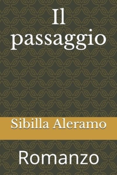 Cover for Sibilla Aleramo · Il passaggio (Paperback Book) (2021)