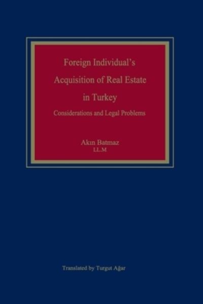 Cover for Akin Batmaz LL M · Foreign Individual's Acquisition of Real Estate in Turkey: Considerations and Legal Problems (Paperback Book) (2021)