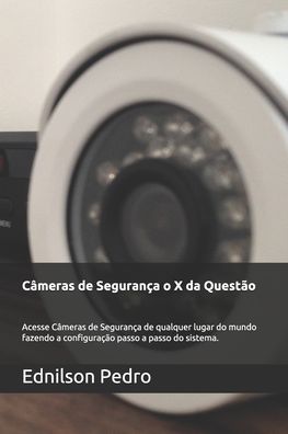 Cover for Ednilson Pedro · Cameras de Seguranca o X da Questao (Paperback Book) (2020)