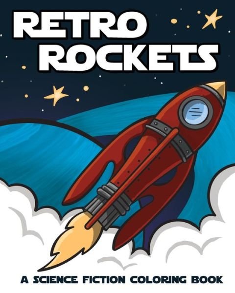 Cover for Toy Rocket 3d · Retro Rockets: A Science Fiction Coloring Book (Taschenbuch) (2020)