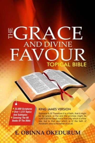 The Grace And Divine Favour Topical Bible - E Obinna Okedurum - Kirjat - Independently Published - 9798629984931 - keskiviikko 8. huhtikuuta 2020