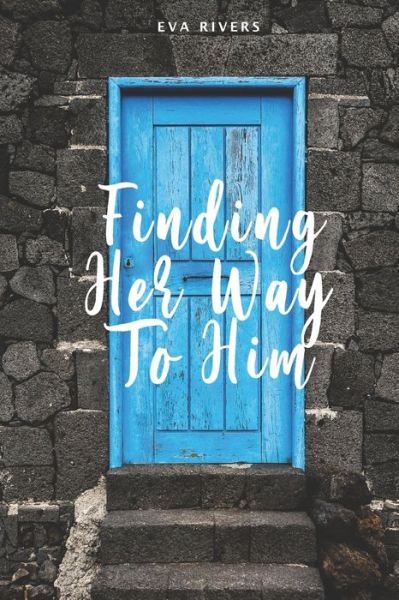 Cover for Eva Rivers · Finding Her Way To Him (Paperback Book) (2020)