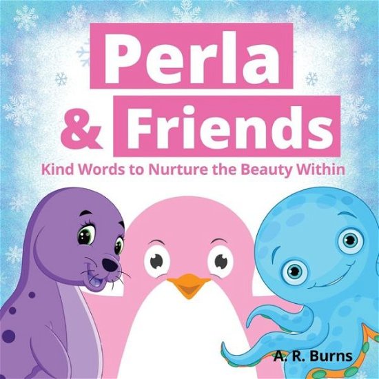 Cover for A R Burns · Perla &amp; Friends - Kind Words to Nurture the Beauty Within (Pocketbok) (2020)