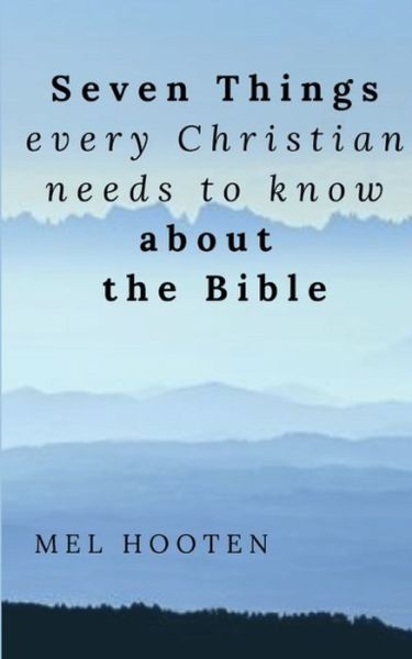 Cover for Mel Hooten · Seven Things Every Christian Needs to Know About the Bible (Paperback Book) (2020)