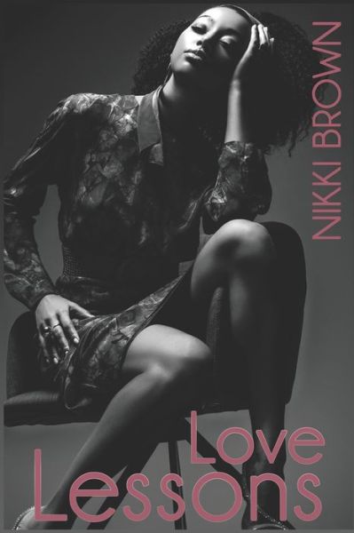 Love Lessons - Nikki Brown - Books - Independently Published - 9798676162931 - August 17, 2020