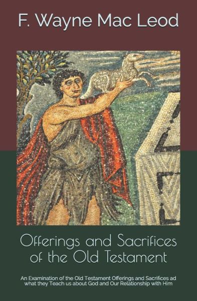 Cover for F Wayne Mac Leod · Offerings and Sacrifices of the Old Testament (Paperback Book) (2020)