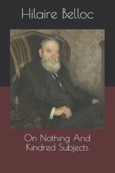 Cover for Hilaire Belloc · On Nothing And Kindred Subjects (Paperback Book) (2020)