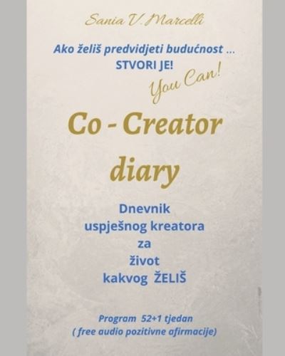 Cover for Sania Vukusic Marcelli · Co- Creator diary -Ako zelis predvidjeti buducnost Stvori je (Paperback Book) (2021)