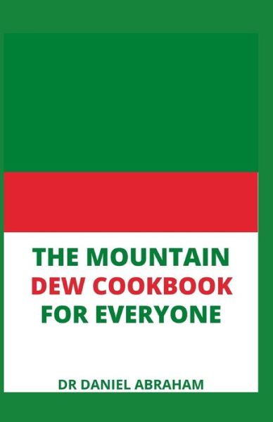 Cover for Daniel Abraham · The Mountain Dew Cookbook for Everyone (Paperback Book) (2021)