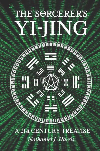 Cover for Harris Nathaniel J. Harris · THE SÃŽËœRCERER'S YI-JING: A 21st Century Treatise (Paperback Book) (2021)