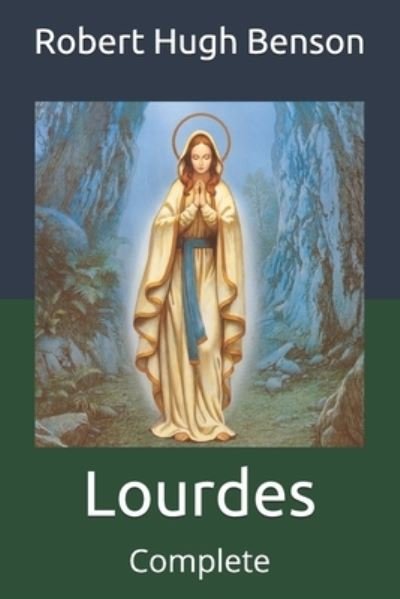 Cover for Robert Hugh Benson · Lourdes: Complete (Taschenbuch) (2021)