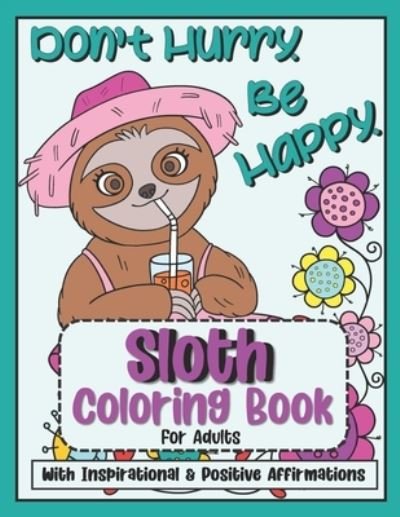 Cover for Funtastic Press · Sloth Coloring Book For Adults: Inspirational and Positive Affirmations and Quotes - Fun, Relaxation, Stress Management Relief - Happy Motivational Gift for Women Friend or Teen Girls (Paperback Bog) (2021)