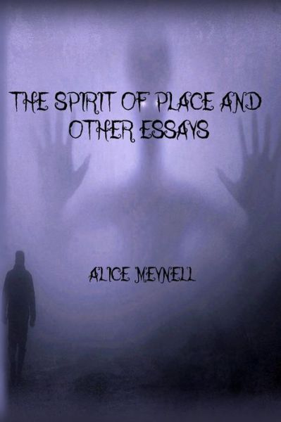 The Spirit of Place and Other Essays - Alice Meynell - Books - Independently Published - 9798726483931 - March 22, 2021