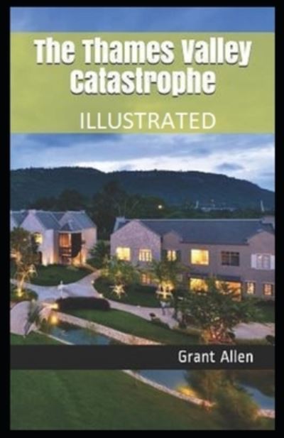 Cover for Grant Allen · The Thames Valley Catastrophe Illustrated (Paperback Book) (2021)