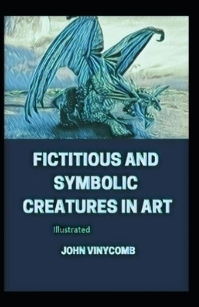 Cover for John Vinycomb · Fictitious and Symbolic Creatures in Art illustrated (Paperback Book) (2021)