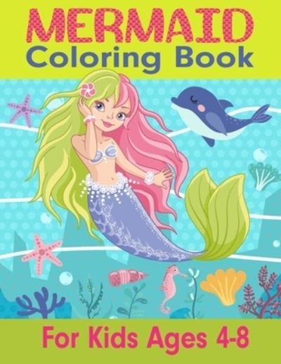 Cover for K Pamelas Design House · Mermaid Coloring Book for Kids Ages 4-8: Mermaid Coloring Pages with Cute Sea Creatures Fun Children's Mermaid Coloring Book for Toddlers and Kids (Pocketbok) (2021)