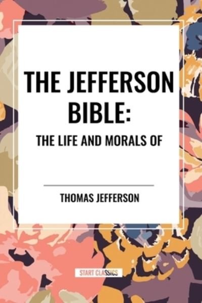Cover for Thomas Jefferson · The Jefferson Bible: The Life and Morals of (Paperback Bog) (2024)