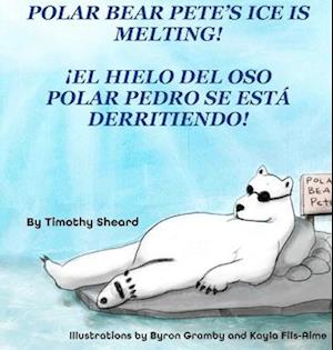 Cover for Timothy Sheard · Polar Bear Pete's Ice Is Melting! HC (Bok) (2022)