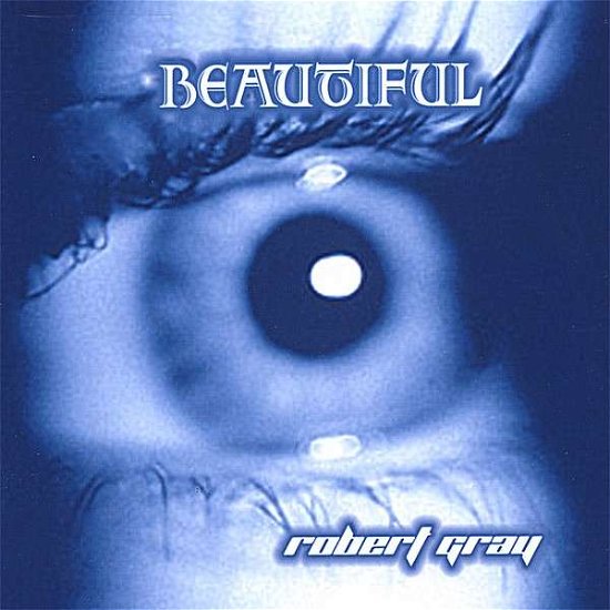 Cover for Robert Gray · Beautiful (CD) (2008)