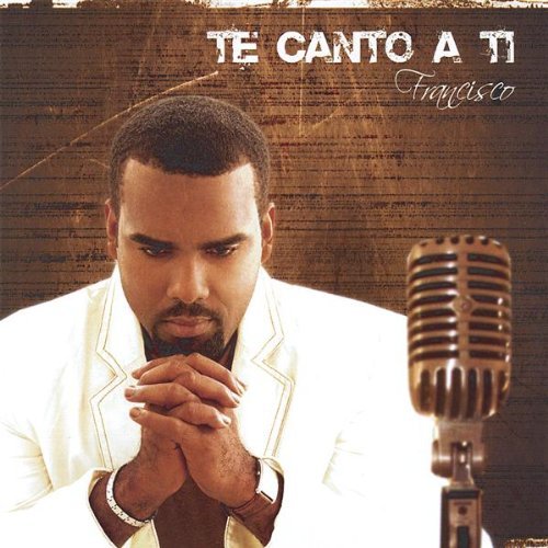 Cover for Francisco · Te Canto a Ti (CD) (2008)