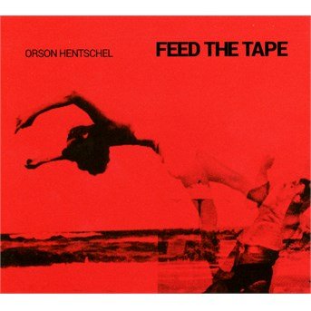 Cover for Orson Hentschel · Feed The Tape (CD) [Digipak] (2016)