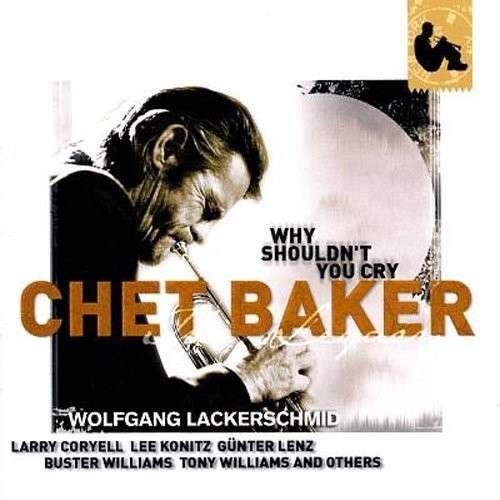 Cover for Chet Baker · Why Shouldn't You Cry (CD) [Japan Import edition] (2015)