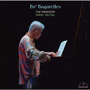 Cover for Takahashi Yuji · B's Bagatelles Yuji Takahashi Piano Recital (CD) [Japan Import edition] (2022)