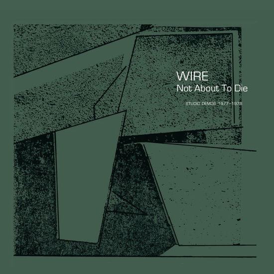 Not About To Die - Wire - Música - PINK FLAG - 5056321653932 - 23 de abril de 2022