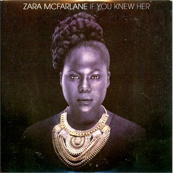 If You Knew Her - Zara McFarlane - Musikk - Brownswood Recordings - 5060180321932 - 11. februar 2014