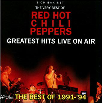 Greatest Hits Live On Air 1991-94 - Red Hot Chili Peppers - Música - ANGLO ATLANTIC - 5060420342932 - 5 de agosto de 2016