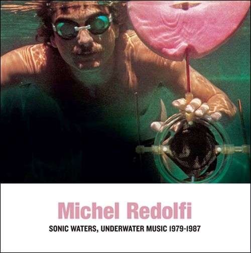 Cover for Michel Redolfi · Sonic Waters - Underwater Music 1979-1987 (CD) [Digipak] (2021)