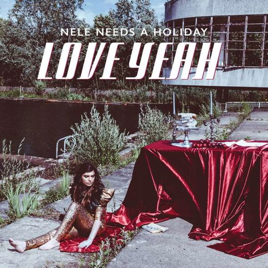 Love Yeah - Nele Needs a Holiday - Musik - Compagnie Co - 5414165086932 - 19. oktober 2017