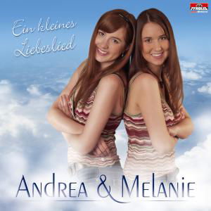 Ein Kleines Liebeslied - Andrea & Melanie - Musik - TYROLIS - 9003549523932 - 20. August 2007