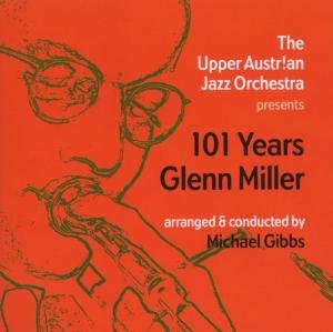 Cover for Upper Austrian Jazz Orchestra · Upper Austrian Jazz Orchestra - 101 Years Glenn Miller (CD) (2010)