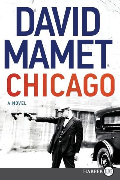 Cover for David Mamet · Chicago a novel (Bog) [First HarperLuxe edition. edition] (2018)