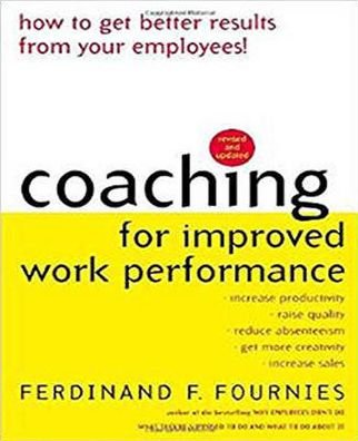 Coaching for Improved Work Performance, Revised Edition - Ferdinand Fournies - Książki - McGraw-Hill Education - Europe - 9780071352932 - 16 grudnia 1999