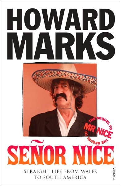 Senor Nice: Straight Life from Wales to South America - Howard Marks - Books - Vintage Publishing - 9780099453932 - September 6, 2007