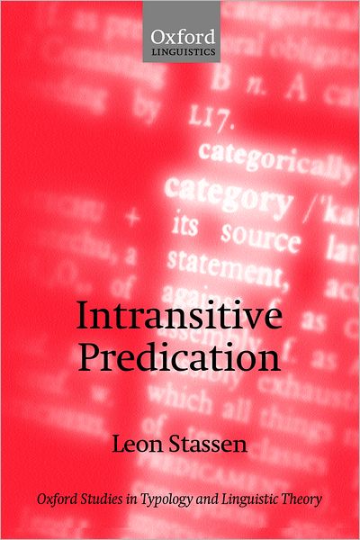 Cover for Stassen, Leon (Senior Lecturer, Department of General Linguistics, Senior Lecturer, Department of General Linguistics, The Catholic University of Nijmegen, The Netherlands) · Intransitive Predication - Oxford Studies in Typology and Linguistic Theory (Paperback Book) [New edition] (2003)