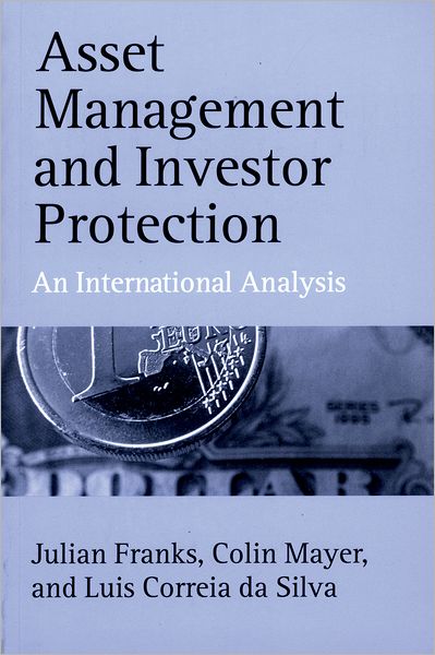 Cover for Franks, Julian (, Corporation of London Professor of Finance, London Business School) · Asset Management and Investor Protection: An International Analysis (Paperback Book) (2003)