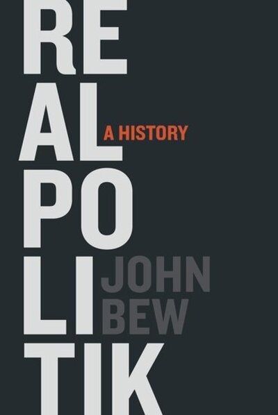 Cover for John Bew · Realpolitik: A History (Hardcover Book) (2015)