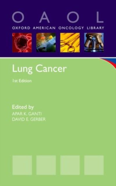 Cover for Apar K.; Gerb Ganti · Lung Cancer - Oxford American Oncology Library (Paperback Bog) (2013)