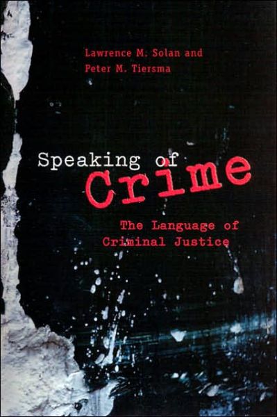 Cover for Lawrence M. Solan · Speaking of Crime: The Language of Criminal Justice - Chicago Series in Law and Society (Paperback Book) (2005)