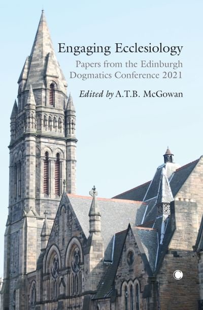 Cover for A. T. B. McGowan · Engaging Ecclesiology: Papers from the Edinburgh Dogmatics Conference 2021 (Paperback Book) (2024)